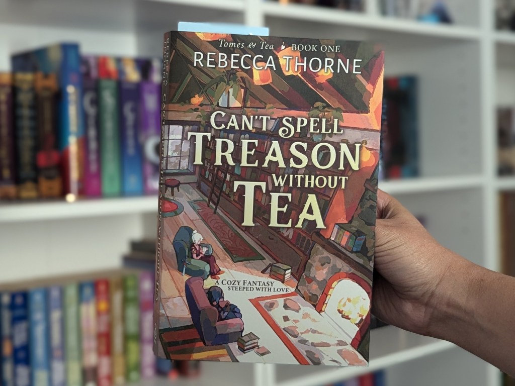 BOOK REVIEW: Can’t Spell Treason Without Tea by Rebecca&nbsp;Thorne